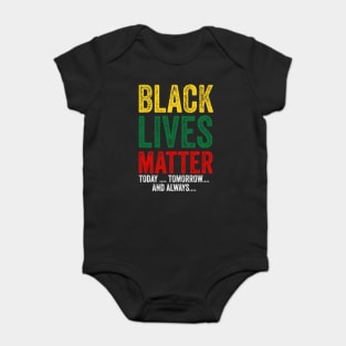 Black lives matter today tomorrow and always Baby Bodysuit